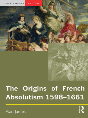 cover image of The Origins of French Absolutism, 1598-1661